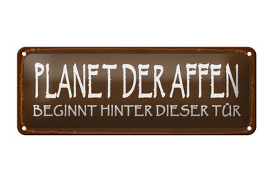 Blechschild Spruch 27x10cm Planet der Affen beginnt hinter Dekoration