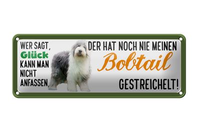 Blechschild Spruch 27x10cm Bobtail Hund gestreichelt Glück Dekoration