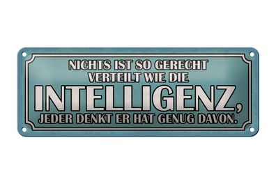 Blechschild Spruch 27x10cm Intelligenz gerecht verteilt Dekoration