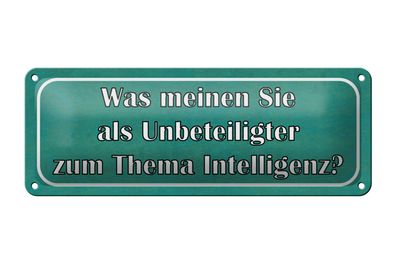 Blechschild Spruch 27x10cm Thema Intelligenz Ihre Meinung Dekoration