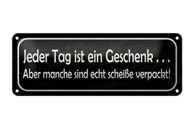 Blechschild Spruch 27x10cm jeder Tag ist ein aber Dekoration