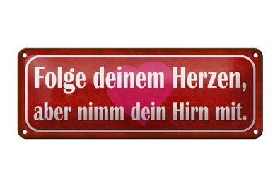 Blechschild Spruch 27x10cm folge deinem Herzen nimm Hirn Dekoration