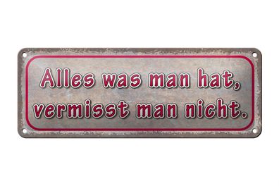 Blechschild Spruch 27x10cm was man hat vermisst man nicht Dekoration