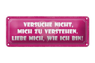 Blechschild Spruch 27x10cm versuche nicht mich zu verstehen Dekoration