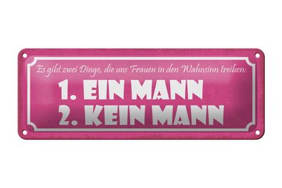 Blechschild Spruch 27x10cm Frauen Wahnsinn ein Mann kein Dekoration