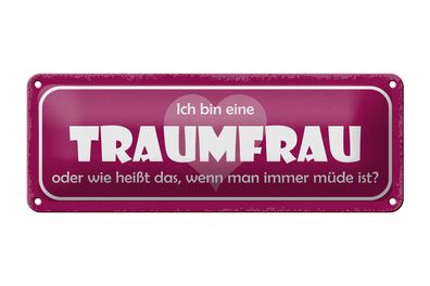 Blechschild Spruch 27x10cm ich bin eine Traumfrau oder wie Dekoration