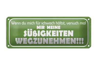 Blechschild Spruch 27x10cm versuch Süßigkeiten wegzunehmen Dekoration