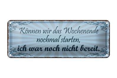 Blechschild Spruch 27x10cm Wochenende nochmal starten Dekoration
