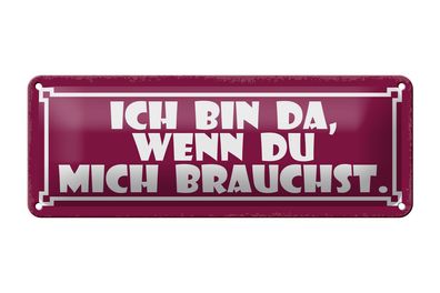 Blechschild Spruch 27x10cm ich bin da wenn du mich brauchst Dekoration