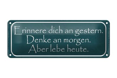 Blechschild Spruch 27x10cm erinnere an gestern denke an Dekoration