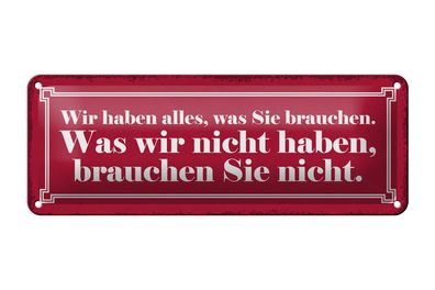 Blechschild Spruch 27x10cm wir haben alles was Sie brauchen Dekoration