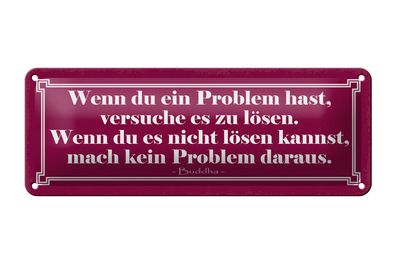 Blechschild Spruch 27x10cm wenn du Problem hast versuche Dekoration