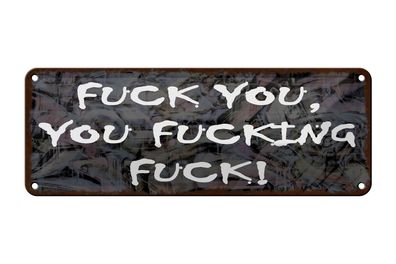 Blechschild Spruch 27x10cm fuck you you fucking fuck Dekoration