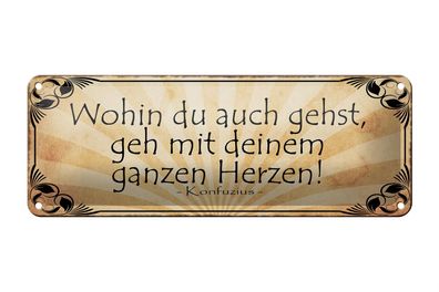 Blechschild Spruch 27x10cm wohin du gehst geh mit Herzen Dekoration