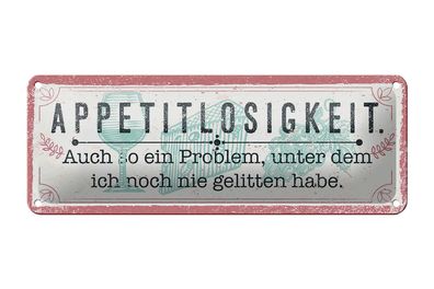 Blechschild Spruch 27x10cm Appetitlosigkeit auch so ein Problem