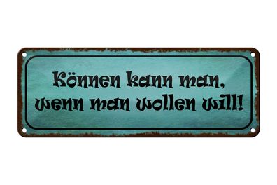 Blechschild Spruch 27x10cm Können kann man wenn wollen will Dekoration