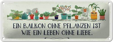 Blechschild Spruch Balkon ohne Pflanzen Leben ohne 27x10cm