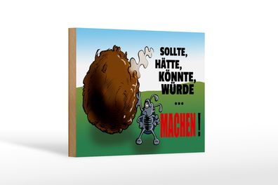 Holzschild Spruch 18x12cm Sollte hätte könnte Machen