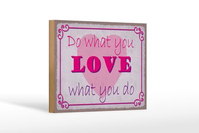 Holzschild Spruch 18x12cm do what love what you do