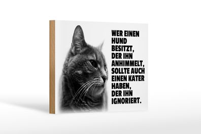 Holzschild Spruch 18x12cm Hund himmelt an Kater ignoriert