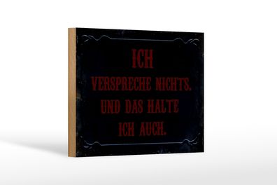 Holzschild Spruch 18x12cm verspreche nichts das halte auch