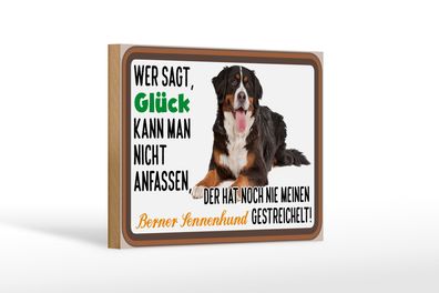 Holzschild Spruch 18x12cm wer sagt Glück Berner Sennenhund