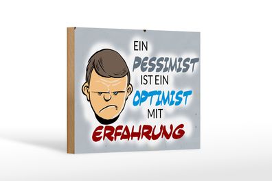 Holzschild Spruch 18x12 cm Pessimist Optimist mit Erfahrung