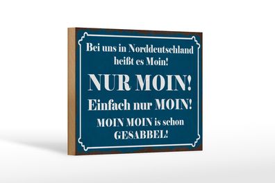 Holzschild Spruch 18x12cm Norddeutschland heißt NUR MOIN