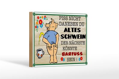 Holzschild Spruch 18x12 cm Piss nicht daneben altes Schwein