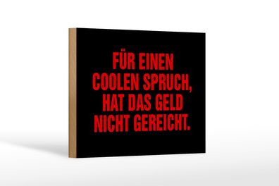 Holzschild Spruch 18x12cm für coolen Spruch nicht gereicht