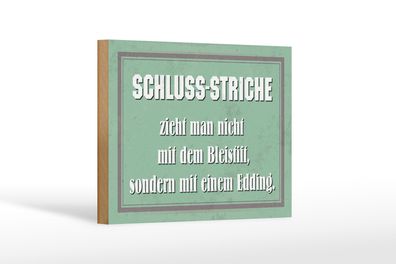 Holzschild Spruch 18x12cm Schluss Striche zieht man nicht