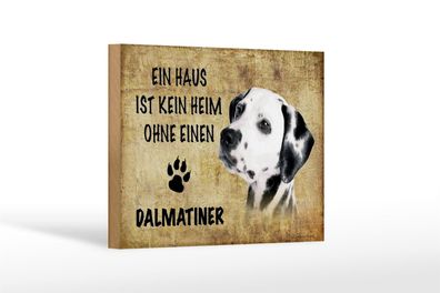 Holzschild Spruch 18x12cm Dalmatiner Hund ohne kein Heim