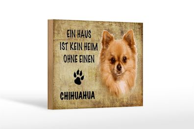 Holzschild Spruch 18x12cm Chihuahua Hund ohne kein Heim