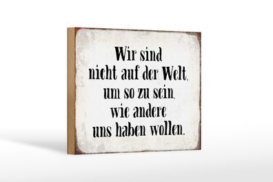 Holzschild Spruch 18x12cm sind nicht auf Welt wie andere