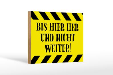 Holzschild Spruch 18x12cm bis hier her und nicht weiter