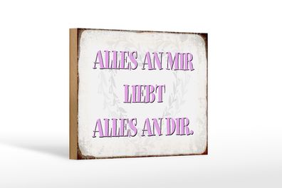 Holzschild Spruch 18x12cm alles an mir liebt alles an dir