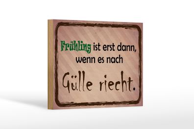 Holzschild Spruch 18x12cm Frühling ist wenn Gülle riecht