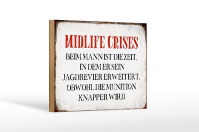 Holzschild Spruch 18x12cm Midlife crises beim Mann Retro