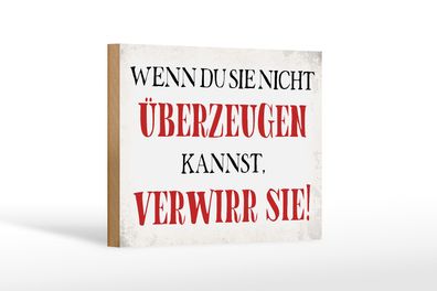 Holzschild Spruch 18x12cm wenn du sie nicht überzeugen