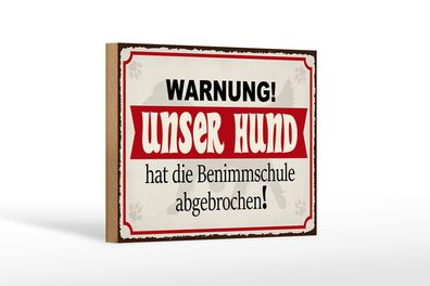 Holzschild Warnung 18x12 cm unser Hund hat Benimmschule Dekoration