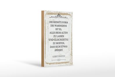 Holzschild Spruch Einstein reinste Form Wahnsinns 12x18 cm