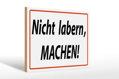 Holzschild Spruch 30x20cm Nicht labern machen