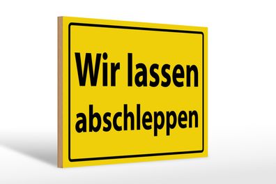 Holzschild Warnschild 30x20cm Wir lassen abschleppen