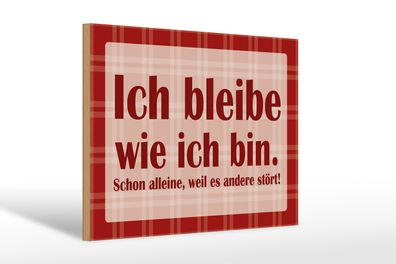 Holzschild Spruch 30x20cm Ich bleibe wie ich bin