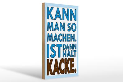 Holzschild Spruch 20x30cm Kann man so machen