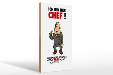 Holzschild Spruch 20x30cm Ich bin der Chef