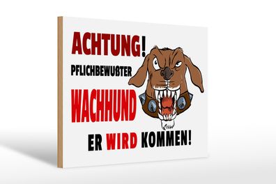 Holzschild Hinweis 30x20cm Achtung pflichtbewusste Hund