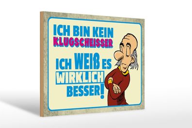 Holzschild Spruch 30x20cm bin kein Klugscheisser ich weiß