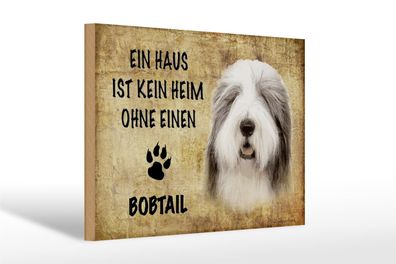 Holzschild Spruch 30x20cm Bobtail Hund ohne kein Heim