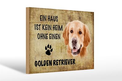 Holzschild Spruch 30x20cm Golden Retriever Hund ohne kein Heim